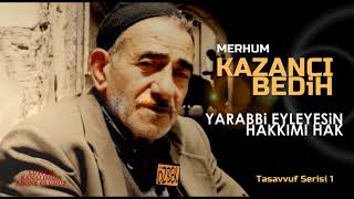 KAZANCI BEDİH  YARABBİ EYLEYESİN HAKKIMI HAK [upl. by Anairol506]