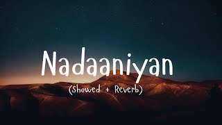 Nadaaniyan  Akshath  Slowed  Reverb By  Joy [upl. by Clementine]