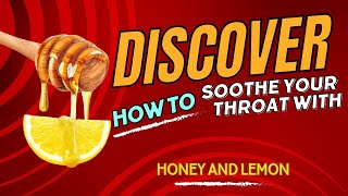 Discover How to Soothe Your Throat with Honey amp Lemon [upl. by Sirdi17]