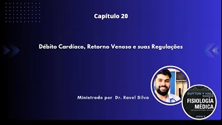 Fisiologia Guyton Cap 20 Débito Cardíaco Retorno Venoso e suas Regulações [upl. by Aremahs]