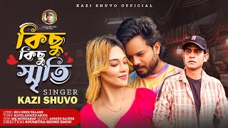 Kichu Kichu Srity By Kazi Shuvo  Official Music Video 2024  কিছু কিছু স্মৃতি  New Song [upl. by Nnaecarg]