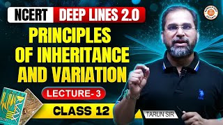 PRINCIPLE OF INHERITANCE AND VARIATION CLASS 12  NCERT DEEP LINES  NCERT NEET 2025  BY TARUN SIR [upl. by Akeit]