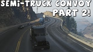 Grand Theft Auto 5  SemiTruck Convoy  Part 2 [upl. by Iorio]