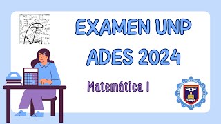 EXAMEN ADES UNP 2024 MATEMÁTICA I [upl. by Wendalyn]