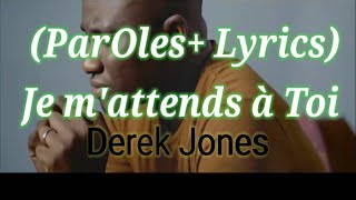 ParolesLyricsJe mattends a ToiDerek Jones [upl. by Dottie]