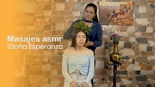 ASMR  DOÑA ESPERANZA  MASAJES Y PLANTAS SANADORAS  SUSURROS CON SABIDURIA [upl. by Meesan]