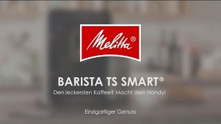 Melitta® Barista TS Smart®  Genuss DE [upl. by Altis]