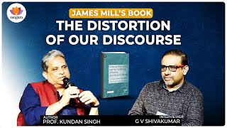 James Mill’s Book And The Distortion of Our Discourse  Dr Kundan Singh sangamtalks colonisation [upl. by Tilney]