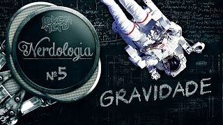 GRAVIDADE  Nerdologia [upl. by Milstone185]