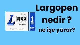 Largopen Nedir Ne İçin Kullanılır Ne İşe Yarar Yan Etkileri Nelerdir [upl. by Oiluj]