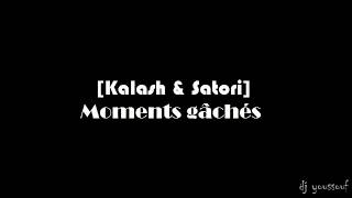 Kalash  Moments gâchés ft Satori parole [upl. by Ylrehc]