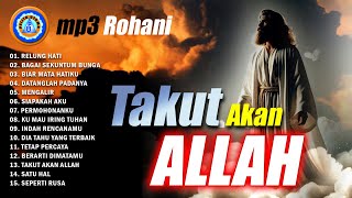 Lagu Rohani  mp3 Rohani  takut akan Allah  FULL ALBUM ROHANI [upl. by Ligriv]