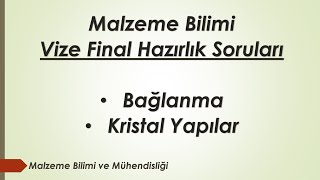 Malzeme Bilimi VizeFinal Hazırlık Bölüm1 BağlanmaKristal Yapılar [upl. by Notsnhoj]