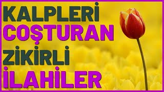 🌹🕋🤲🏽KALPLERİ COŞTURAN ZİKİRLİ İLAHİLER 🌹🕋🤲🏽 [upl. by Werdna442]