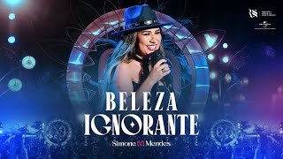 Simone Mendes  BELEZA IGNORANTE Cantando Sua História [upl. by Hairakcaz]