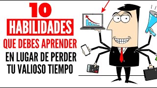 10 HABILIDADES que te SERVIRÁN MUCHO en estos TIEMPOS [upl. by Casta]