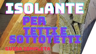 Isolante per Tetto e Sottotetto Quale Scegliere Guida Completa alle Opzioni Disponibili [upl. by Noislla585]