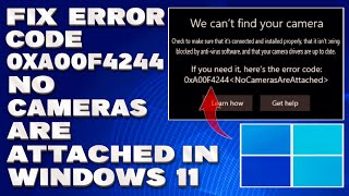 How To Fix Error Code 0xa00f4244 With NoCamerasAreAttached in Windows 1110 Solution [upl. by Terza]