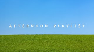 Afternoon Playlist  Sunny Day Summer Music Playlist to Study Work Relaxing Your Moods [upl. by Westerfield]