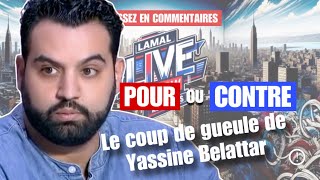 LAMAL LIVE SHOW  Yassine Belattar lance son coup de gueule  Êtesvous d’accord avec lui [upl. by Boni560]