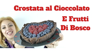 Crostata al Cioccolato e Frutti di bosco ricetta pasta frolla al cioccolato [upl. by Ahso]