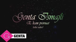 Genta Ismajli  E Kam Provuar Tekst Video [upl. by Sackville]