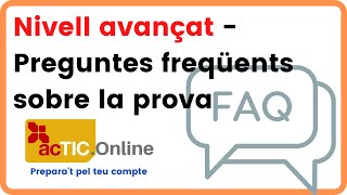 🟠 acTIC Nivell Avançat  Preguntes freqüents sobre la prova [upl. by Aziul]