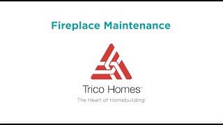 Trico Homes Home Owners Tips  Fireplace Maintenance [upl. by Aimahc]