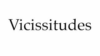 How to Pronounce Vicissitudes [upl. by Cud]