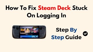 How To Fix Steam Deck Stuck On Logging In [upl. by Ahsenor]