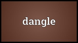 Dangle Meaning [upl. by Asyla]