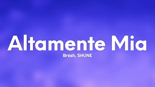 Bresh SHUNE  Altamente Mia TestoLyrics [upl. by Yunick]