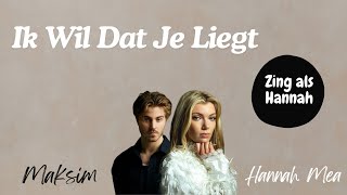 Hannah Mae amp Maksim  Ik Wil Dat Je Liegt zing als Hannah [upl. by Evania]