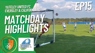 Yateley United FC vs Eversley amp California FC  EP15 [upl. by Rep453]