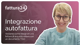 AutofatturaIntegrazione TD17  integrazioneautofattura per acquisto servizi allestero [upl. by Luapnoj]