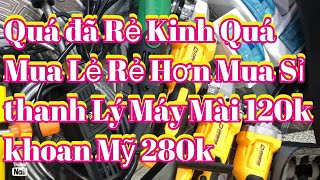 Mua lẽ rẽ hơn mua sĩ thanh lý máy mài 120k máy đánh bóng 190k khoan Mỹ 280k cắt cỏ pin rửa xe [upl. by Jane690]