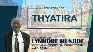 SDA Church Montego Bay  Elder L Monroe  Thyatira  March 09 2024  Part 1 [upl. by Donal449]