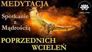 Medytacja  Spotkanie z Mądrością Poprzednich Wcieleń [upl. by Zora]