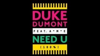 Duke Dumont  Need U 100 feat AME  out now [upl. by Atnahc875]