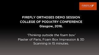 Firefly Orthoses  College of Podiatry Demo Session 2016 [upl. by Say902]