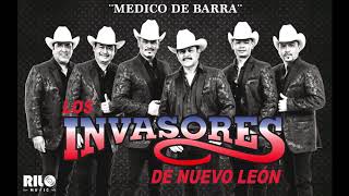 Los Invasores de Nuevo Leon  Medico de Barra Audio [upl. by Bettine]