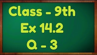 Class  9th Ex  142 Q3 Statistics Maths NCERT CBSE [upl. by Adnala]