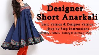 Designer Short Anarkali Kurti  Pattern Cutting amp Stitching Part  1  Basic amp Advanced Version [upl. by Nnaes]