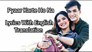 Pyaar Karte Ho Na Lyrics With English Translation JavedMohsin  Stebin B Shreya G [upl. by Aivital]