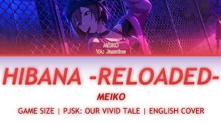 Hibana Reloaded MEIKO GAMESIZE ENGLISH COVER  PJSK OUR VIVID TALE [upl. by Finnegan87]