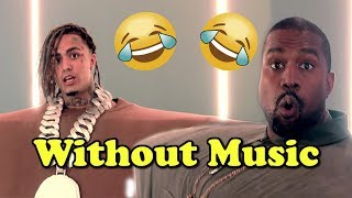 Kanye West amp Lil Pump  Without Music  I Love It [upl. by Larimore]