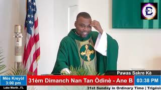 HOMELIE 31èm Dimanch Nan Tan Òdinè Ane B – Mes AN kreyol [upl. by Ailemak37]