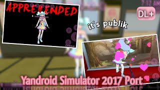 Yandroid Simulator 2017 Port💌🌟 DL Yandere fangames [upl. by Aralk]