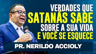 Pr Nerildo Accioly  😱 VERDADES QUE SATANÁS SABE SOBRE A SUA VIDA E VOCÊ SE ESQUECE [upl. by Eintroc]