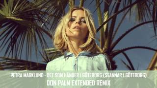 Petra Marklund  Det som händer i Göteborg Stannar i Göteborg Don Palm Extended Remix [upl. by Eylrahc]